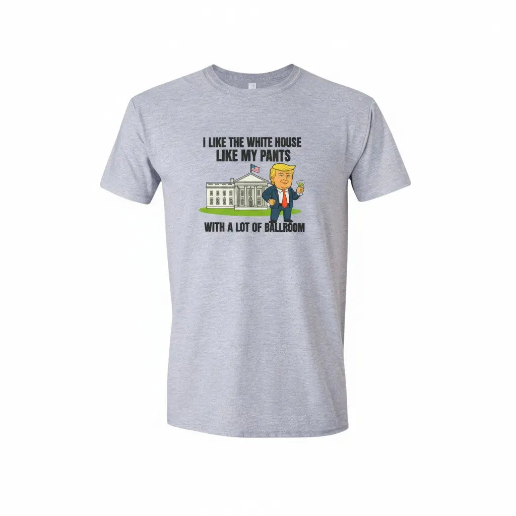 Funny Trump “White House Like My Pants” T-Shirt | Political Humor Tee Handmadeohio