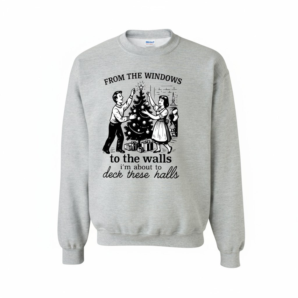 From the Windows to the Walls Christmas Crewneck Sweatshirt | Funny Holiday Sweatshirt in Multiple Colors